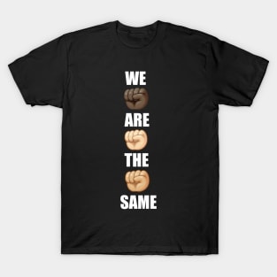 We Are All The Same T-Shirt